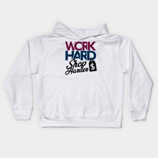 'Work Hard Shop Harder' Cool Workaholic Shopaholic Gift Kids Hoodie